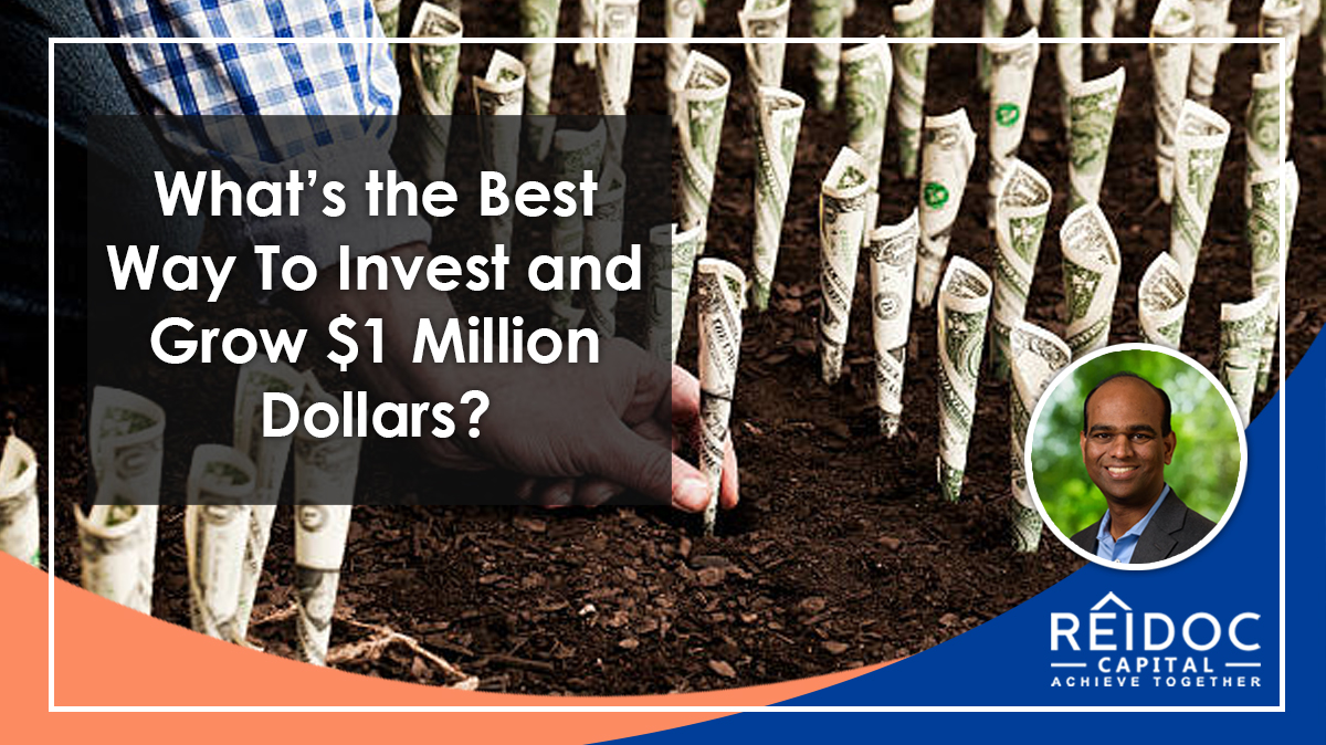 What’s the Best Way To Invest and Grow $1 Million Dollars